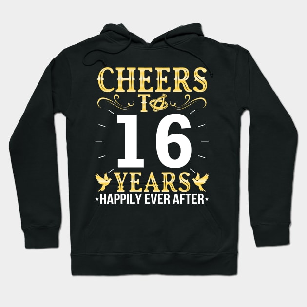 Cheers To 16 Years Happily Ever After Married Wedding Hoodie by Cowan79